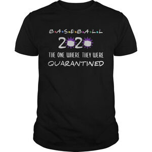 Baseball 2020 The One Where They Were Quarantined Covid19 Shirt